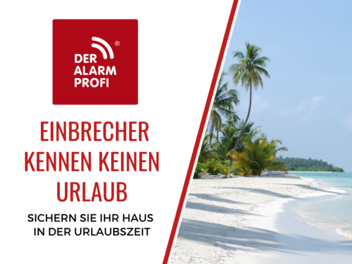Einbrecher kennen keinen Urlaub